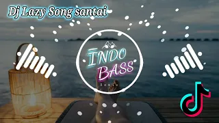 Download Indo Bass - DJ SLOW_LAZY SONG_BRUNO MARS_SANTAI TERBARU 2020 FULL BASS || viral TikTok bikin goyang MP3