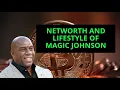 Net Worth And Lifestyle Of Magic Johnson