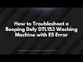 How to Troubleshoot a Beeping Defy DTL153 Washing Machine with E5 Error