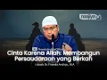 Download Lagu MEMBANGUN CINTA LEWAT PERSAUDARAAN - Ustadz Dr. Firanda Andirja, M.A