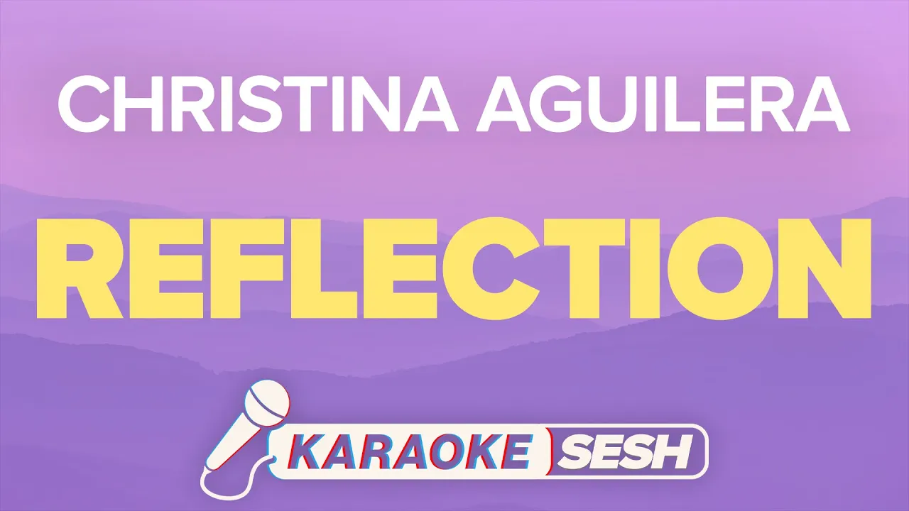 Christina Aguilera - Reflection (Karaoke) Christina Aguilera - Reflection (Karaoke)