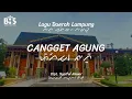 Download Lagu Cangget Agung - Lagu Daerah Lampung [Lirik, Aksara dan Terjemahan]