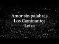 Amor sin palabras - Los Caminantes - Letra 🎶, *amor sin palabras letra