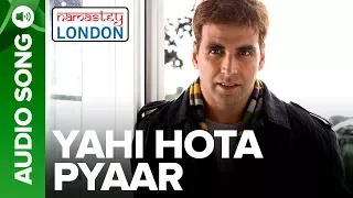 Download YAHI HOTA PYAAR | Full Audio Song | Namastey London | Akshay Kumar \u0026 Katrina Kaif MP3