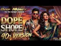 Lagu DOPE SHOPE Full Video Song | #90s Version | Honey Singh | Deep Money | dope shope song