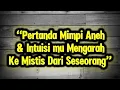 Download Lagu “Pertanda Mimpi Aneh \u0026 Intuisi mu Mengarah Ke Mistis Dari Seseorang”