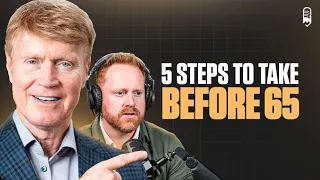 5 NECESSARY Steps To Take BEFORE You Turn 65