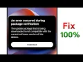 An Error Occurred During Package Verification Fix 2026 Software Update Failed