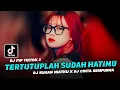 DJ FYP TIKTOK 2023 ‼️ TERTUTUPLAH SUDAH HATIMU ‼️ BUKAN NIATKU (FDJ NADA ATIKAH)