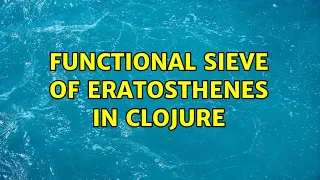 Functional Sieve of Eratosthenes in Clojure