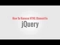How To Remove HTML Element In jQuery