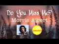 Download Lagu Do You Miss Me? - Morris Albert