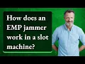 How does an EMP jammer work in a slot machine