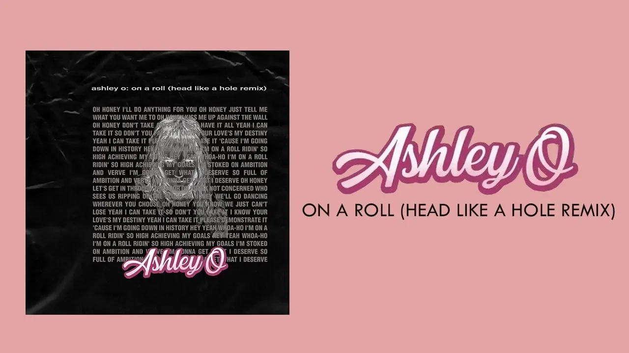 Ashley O -  On a Roll (Head Like a Hole Remix)