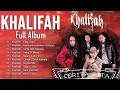 Lagu Khalifah Full Album 2025 | Lagu Khalifah Hit 2025 | Lagu Terbaik Khalifah 2025