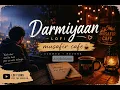 Darmiyaan lofi Slowed and reverb ( musafir cafe ) Raghav Kaushik and rekha Bharadwaj 
