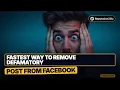 Fastest Way to Remove Defamatory Post from Facebook 2026 Method