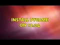 Ubuntu Install pygame on 12 04