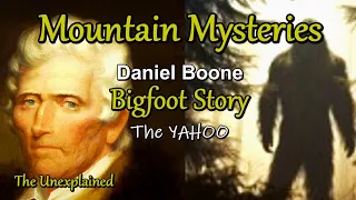 Unexplained Mountain Mystery of DANIEL BOONE Bigfoot encounter, The YAHOO
