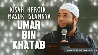 Download Kisah heroik masuk islamnya Umar bin Khatab, Ustadz DR Khalid Basalamah, MA MP3