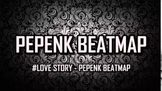 Download #LOVE STORY - PEPENK BEATMAP MP3
