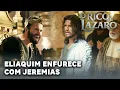 O RICO E LAZARO: Eliaquim enfurece ao ouvir profecia de Jeremias