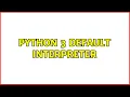 Ubuntu Python 3 default interpreter