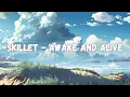 Download Lagu SKILLET - AWAKE AND ALIVE (Lyrics)