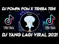 DJ POMPA POM x TEHIBA TEHI REMIX TIKTOK VIRAL FULL BASS TERBARU 2021