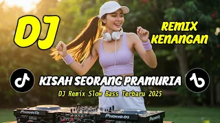 dj kisah seorang pramuria dj dangdut remix nostalgia dj slow bass terbaru 2025