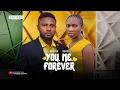 Download Lagu YOU ME FOREVER - MAURICE SAM, SONIA UCHE 2024 full nigerian movie