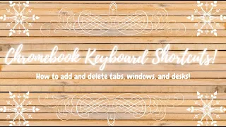 Chromebook Keyboard Shortcuts How To Add And Delete Tabs Windows And Desks