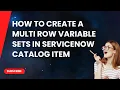 Multi-row variable sets MRVS in ServiceNow catalog items