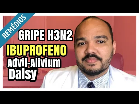Download MP3 IBUPROFENO (Advil, Alivium,  Dalsy) para a GRIPE H3N2:  Para que serve e efeitos colaterais