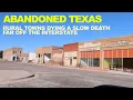 ABANDONED TEXAS Rural Towns DYING A Slow DEATH - Far Off The Interstate