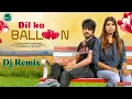 Download Lagu Dil Ka Baloon Remix Mohit Sharma Sonika Singh New Haryanvi Song 2020 Remix By Dj Shashi Kadma