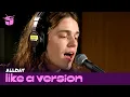 Download Lagu Allday covers INXS 'Never Tear Us Apart' for Like A Version