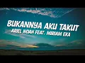 Download Lagu Bukannya Aku Takut - Ariel Noah feat Mirriam Eka (lyrics)