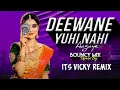 Lagu Deewane Yuhi Nahi Aagaye Dj Song (Bouncy Mix) It's Vicky Remix