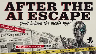 After The Escape Why You Shouldn't Believe the Media or the Tech companies on AI - Deepdive Podcast