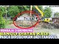 Parah!Puluhan Tahun Bangli Tutupi Aliran Air Akhirnya Dirobohkan Dan  Dijadikan Tanggul
