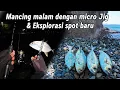 Download Lagu MANCING MALAM DI SPOT BARU — Micro Jig Bikin Strike lagi
