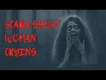 Lagu Creepy Ghost Woman Weeping \u0026 Screaming Sound Effect HD