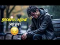 Download Lagu Top Sad Lofi Songs Mashup | Heartbreak 💔 Slow Reverb Mix | Emotional Vibes