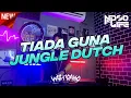 Download Lagu DJ TIADA GUNA JUNGLE DUTCH BOOTLEG FULL BASS 2022 [NDOO LIFE]