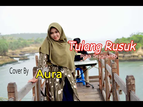 Download MP3 TULANG RUSUK (Rita Sugiarto) - AURA BILQYS (Cover Dangdut)
