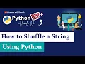 Shuffle String in Python How to Shuffle String in an Easy Way in Python