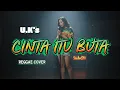 Lagu U.K's - Cinta Itu Buta (Reggae Cover)
