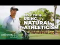 USING YOUR NATURAL ATHLETICISM Paddy s Golf Tip Padraig Harrington