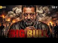 Lagu Big Bull (2025) | Sanjay Dutt Hindi Dubbed Action Crime Drama Movie | Full HD Movie